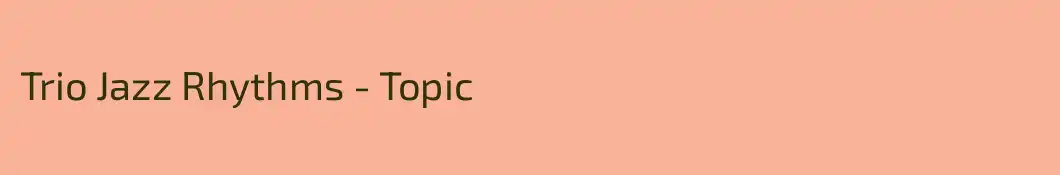 Trio Jazz Rhythms - Topic